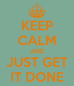 keep-calm-and-just-get-it-done